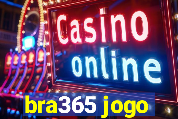 bra365 jogo